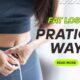 practical ways to lose fat